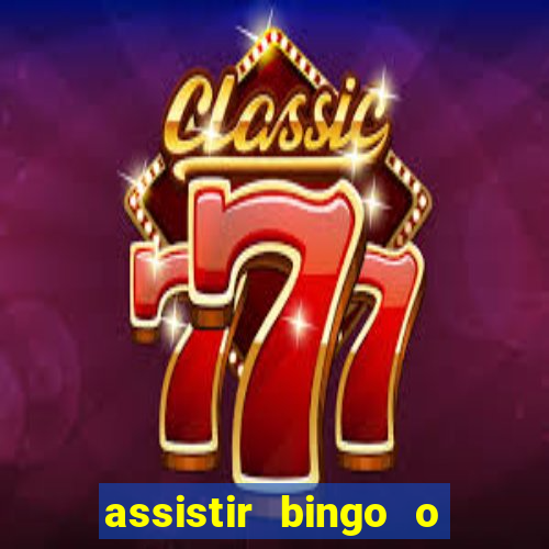 assistir bingo o rei das manhas filme completo dublado